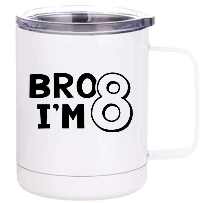 8th Birthday Bro I’m 8 Year Old Eight Eighth Party Front & Back 12oz Stainless Steel Tumbler Cup