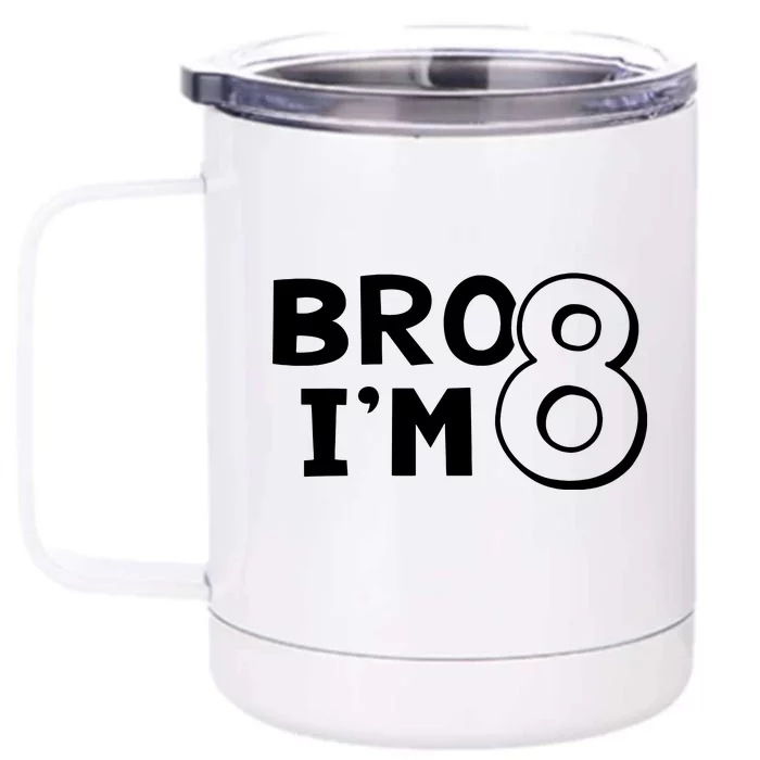 8th Birthday Bro I’m 8 Year Old Eight Eighth Party Front & Back 12oz Stainless Steel Tumbler Cup