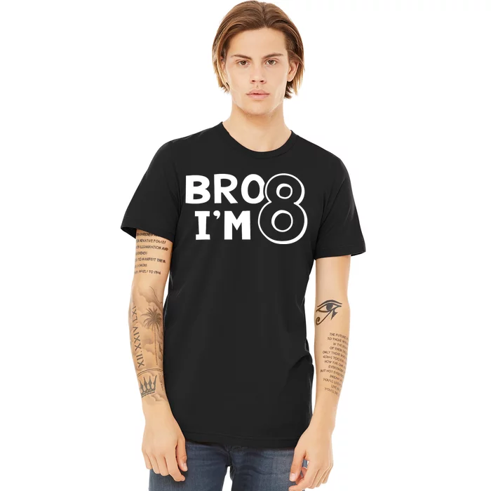 8th Birthday Boy Bro I’m 8 Year Old Eight Eighth Party Premium T-Shirt