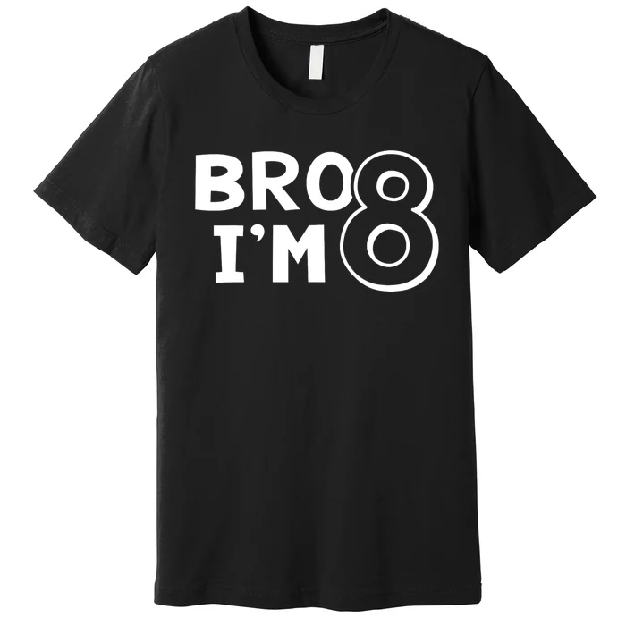 8th Birthday Boy Bro I’m 8 Year Old Eight Eighth Party Premium T-Shirt