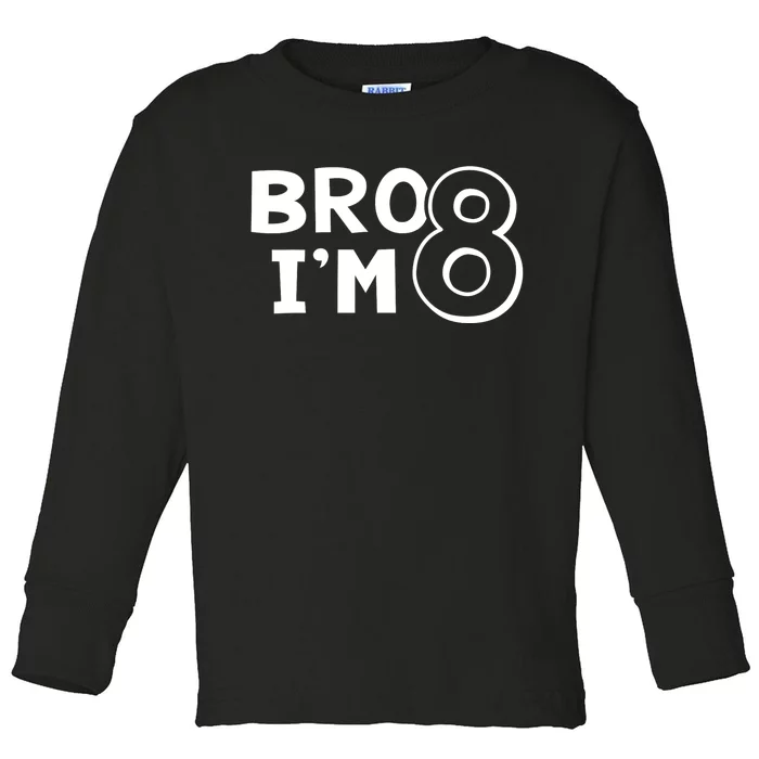 8th Birthday Boy Bro I’m 8 Year Old Eight Eighth Party Toddler Long Sleeve Shirt