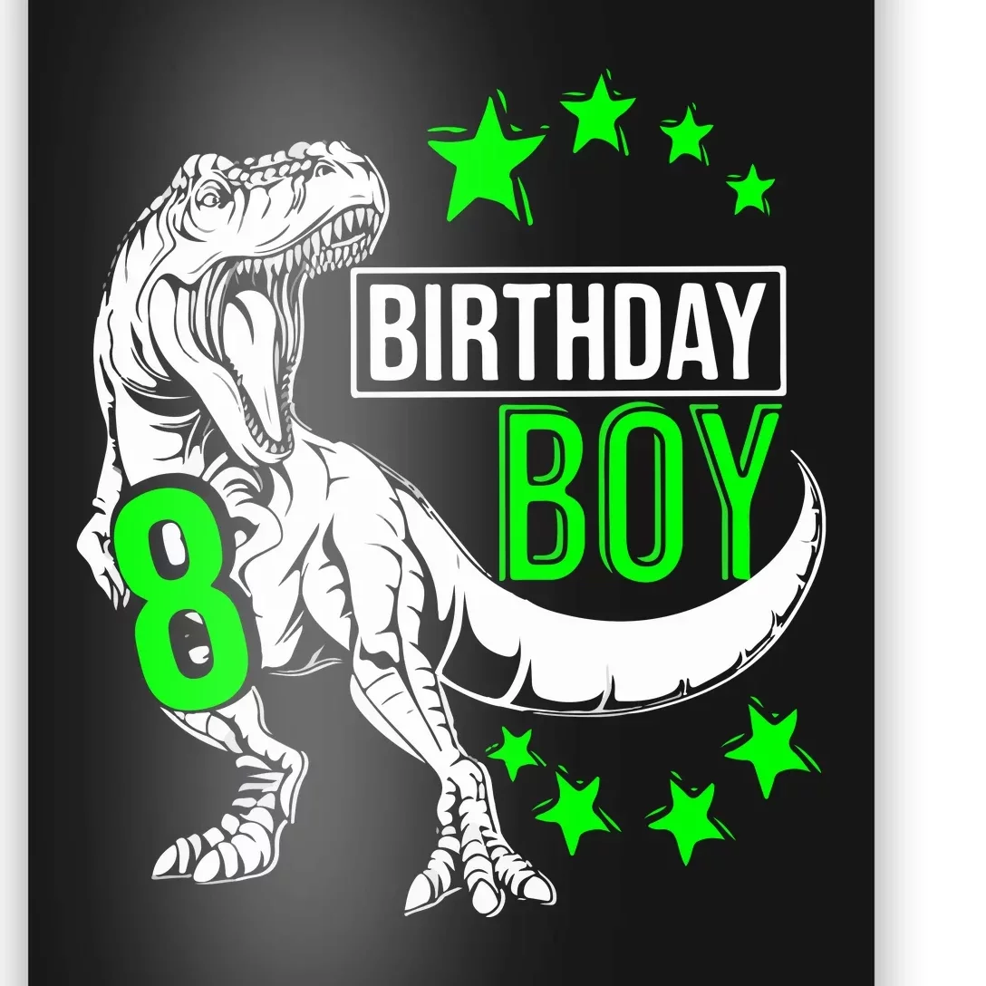 8th Birthday Dinosaur Birthday Boy 8th T_rex Boys Gift For Birthday Poster