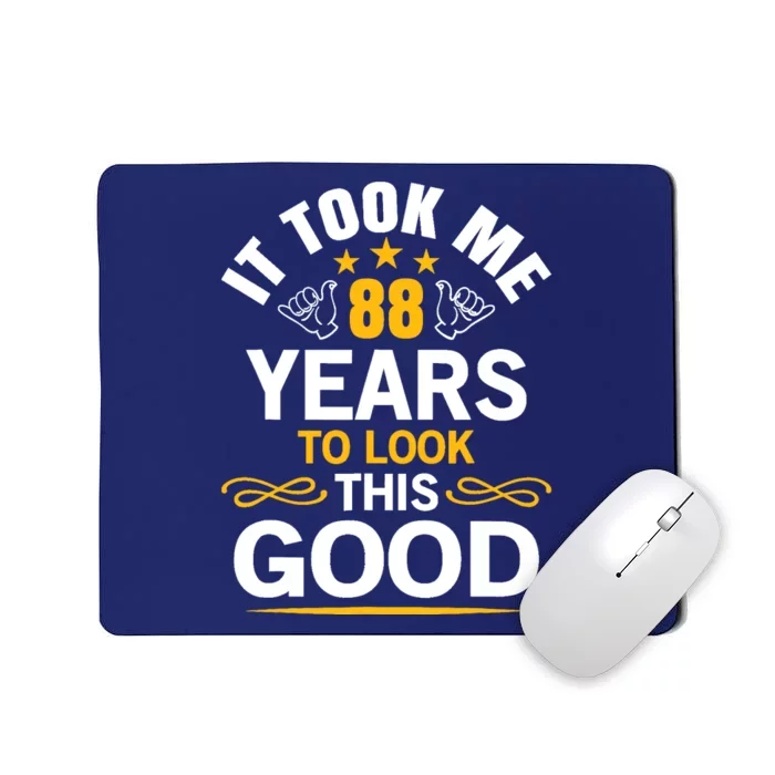 88th Birthday design Took Me 88 Years Old Birthday Mousepad