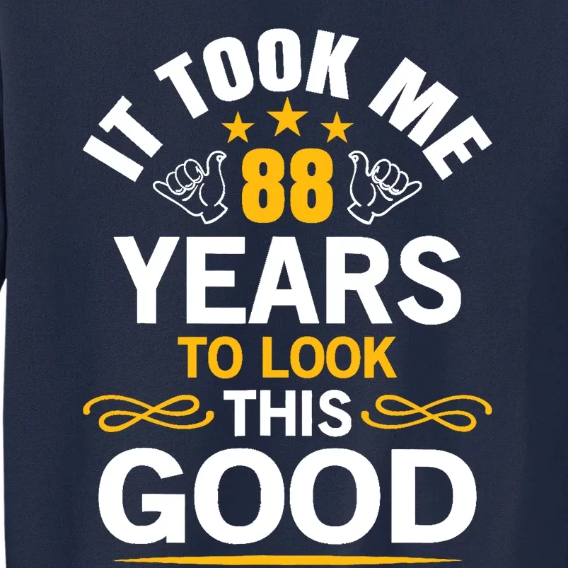 88th Birthday design Took Me 88 Years Old Birthday Tall Sweatshirt