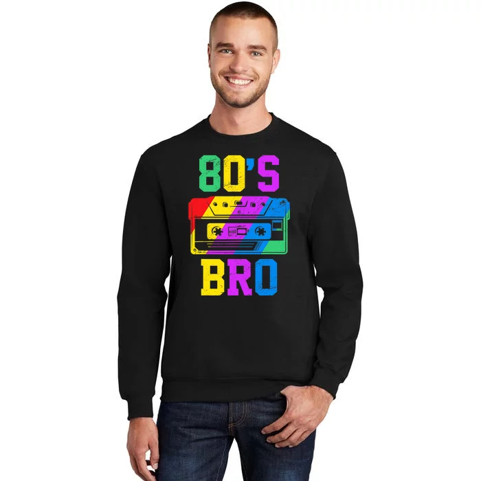 80s Bro Funny Retro 80s 90s Party Costume 80s Lover Tall Sweatshirt