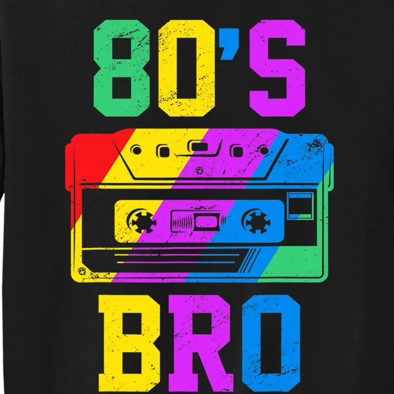 80s Bro Funny Retro 80s 90s Party Costume 80s Lover Tall Sweatshirt