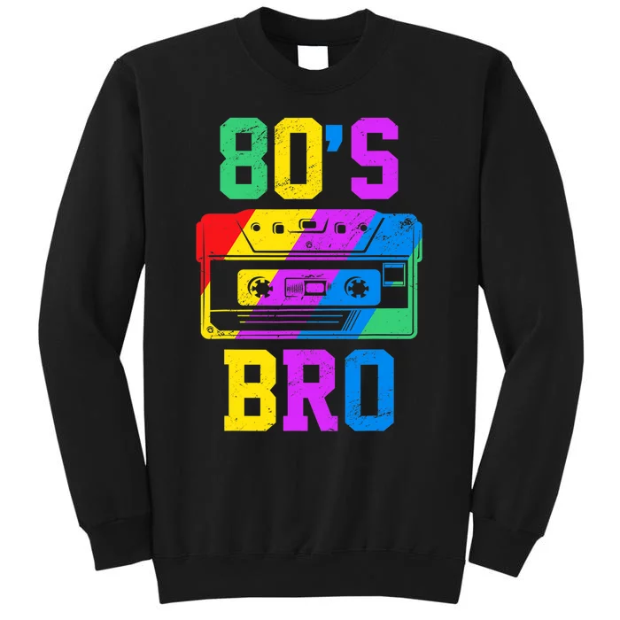 80s Bro Funny Retro 80s 90s Party Costume 80s Lover Tall Sweatshirt