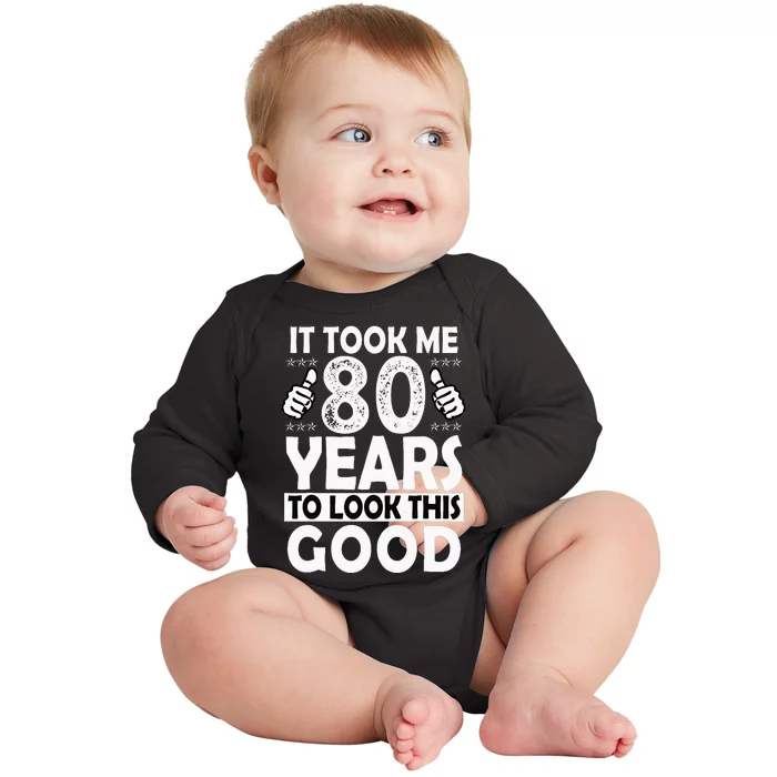 80th Birthday Gift Took Me 80 Years Good Funny 80 Year Old Baby Long Sleeve Bodysuit