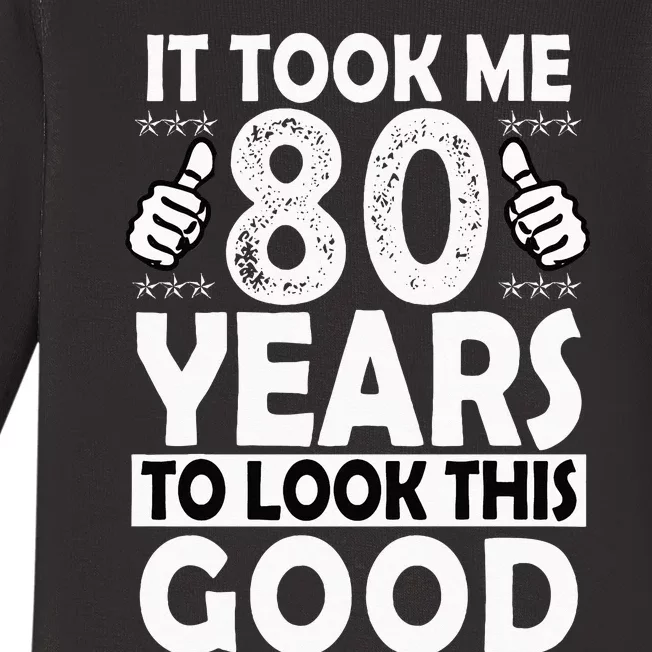 80th Birthday Gift Took Me 80 Years Good Funny 80 Year Old Baby Long Sleeve Bodysuit