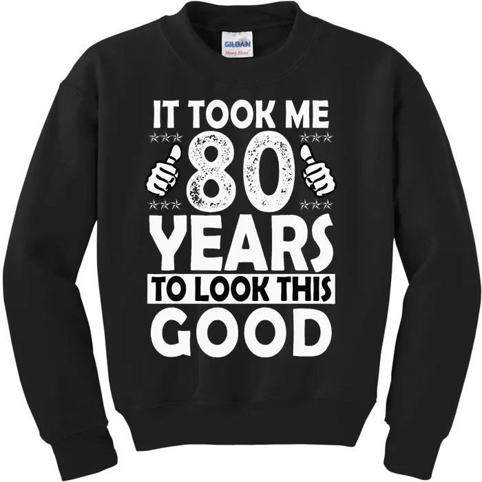 80th Birthday Gift Took Me 80 Years Good Funny 80 Year Old Kids Sweatshirt