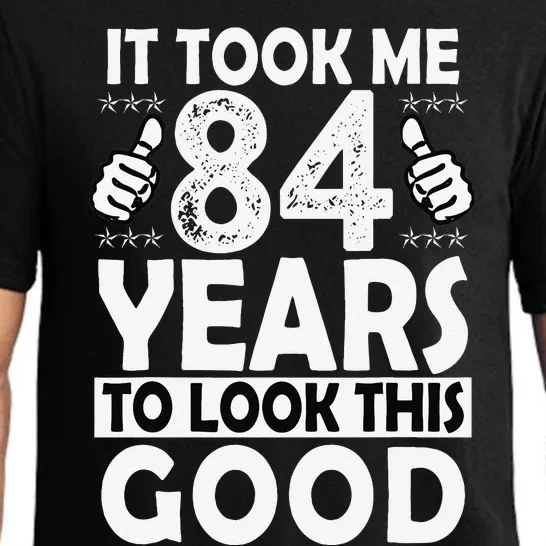 84th Birthday Gift Took Me 84 Years Good Funny 84 Year Old Pajama Set