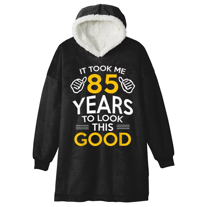 85th Birthday Gift, Took Me 85 Years - 85 Year Old Hooded Wearable Blanket