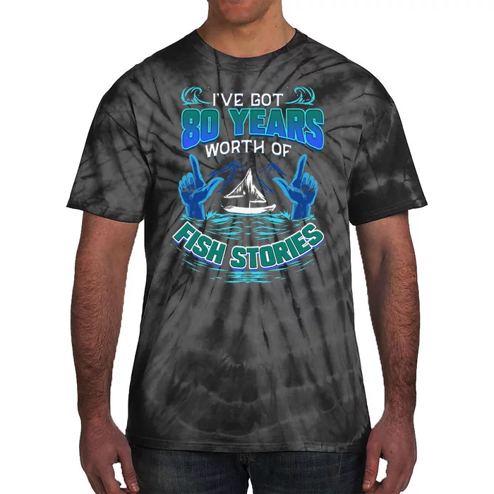 80th Birthday Gift For Fisherman Fishing Stories Fish Tie-Dye T-Shirt