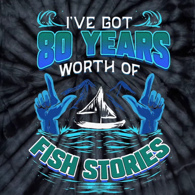 80th Birthday Gift For Fisherman Fishing Stories Fish Tie-Dye T-Shirt