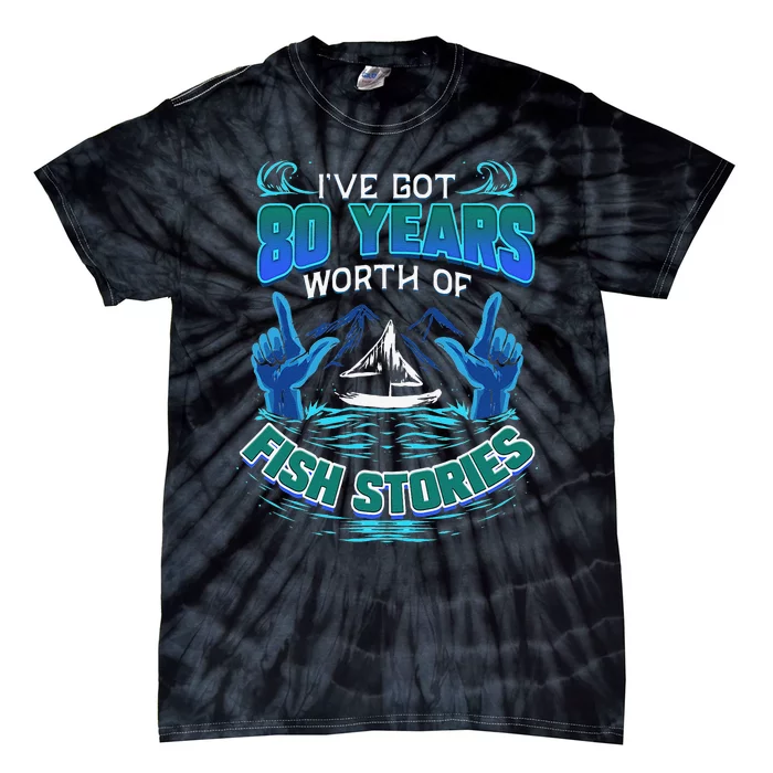 80th Birthday Gift For Fisherman Fishing Stories Fish Tie-Dye T-Shirt