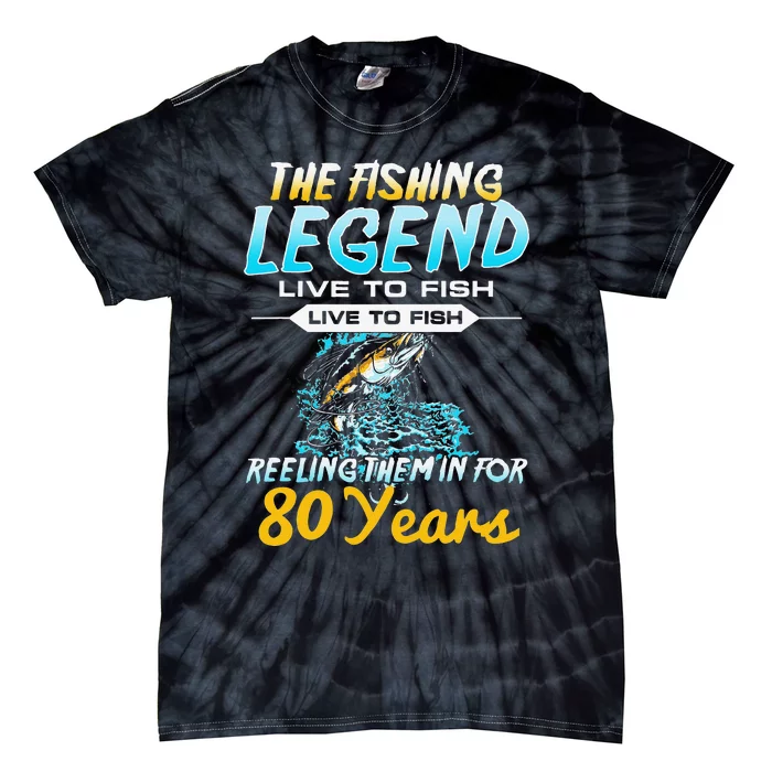 80th Birthday Gift The Fishing Legend 80 Years Fisherman Tie-Dye T-Shirt