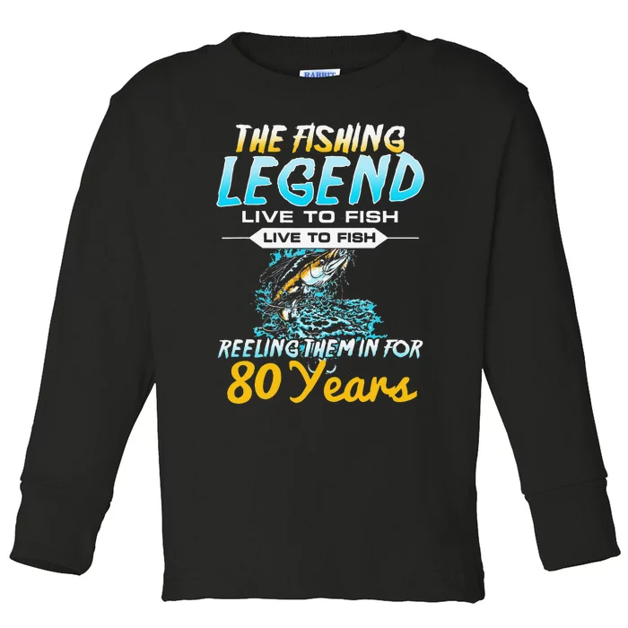 80th Birthday Gift The Fishing Legend 80 Years Fisherman Toddler Long Sleeve Shirt