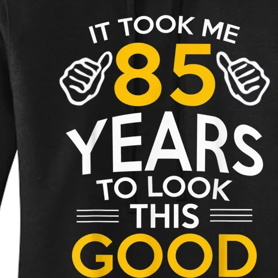 85th Birthday Gift, Took Me 85 Years - 85 Year Old Women's Pullover Hoodie