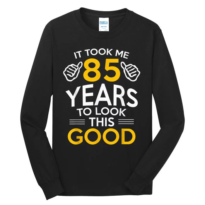 85th Birthday Gift, Took Me 85 Years - 85 Year Old Tall Long Sleeve T-Shirt