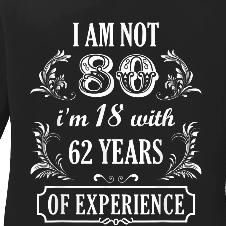 80th Birthday I'm not 80 Years Old Eighty Funny Born in 1945 Ladies Long Sleeve Shirt