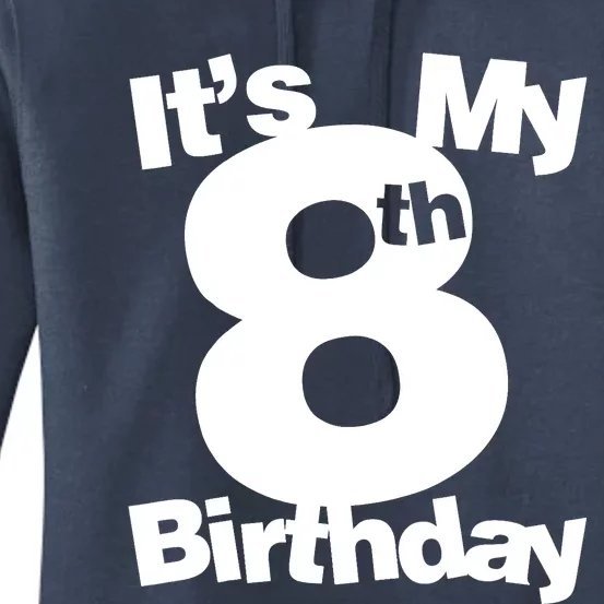 8th Birthday. Its My 8th Birthday 8 Year Old Birthday Women's Pullover Hoodie