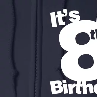 8th Birthday. Its My 8th Birthday 8 Year Old Birthday Full Zip Hoodie