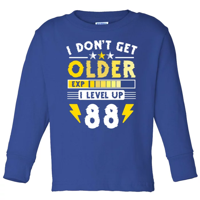 88th Birthday I Dont Get Older I Level Up 88 Years Gift Toddler Long Sleeve Shirt