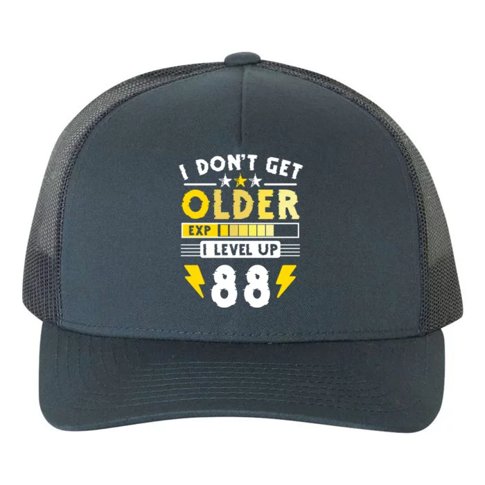 88th Birthday I Dont Get Older I Level Up 88 Years Gift Yupoong Adult 5-Panel Trucker Hat