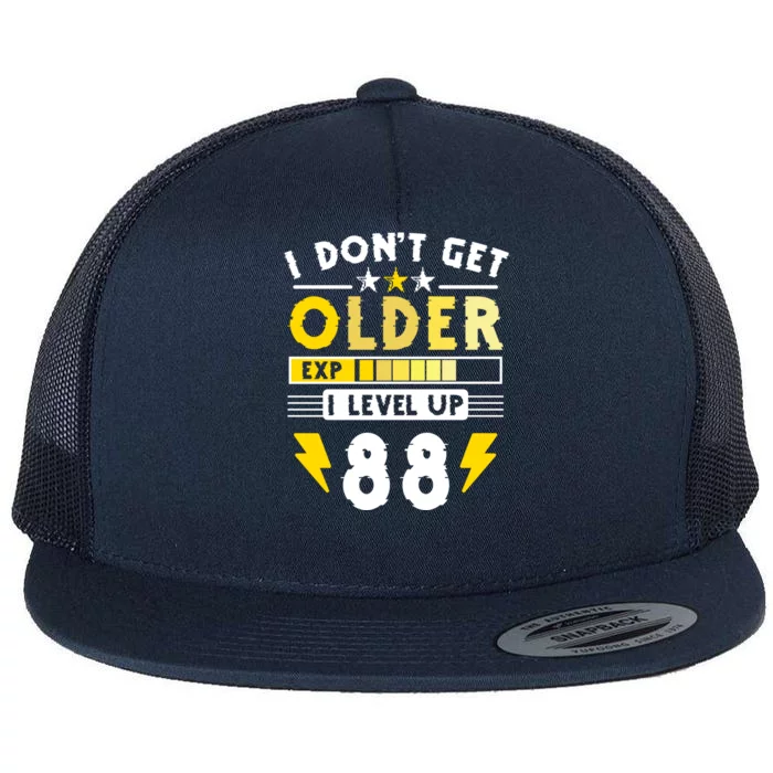 88th Birthday I Dont Get Older I Level Up 88 Years Gift Flat Bill Trucker Hat