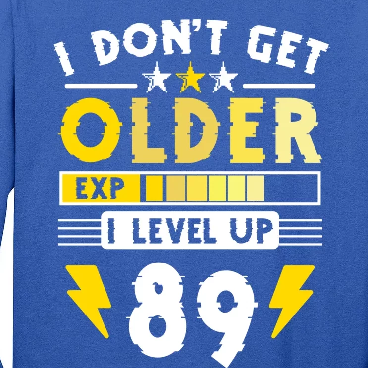 89th Birthday I Dont Get Older I Level Up 89 Years Cool Gift Tall Long Sleeve T-Shirt