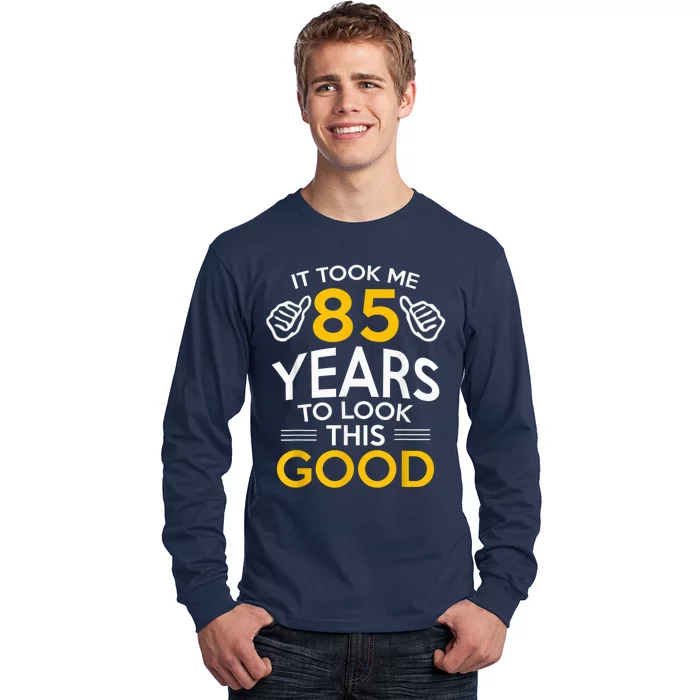 85th Birthday Present Gift, Took Me 85 Years - 85 Year Old Long Sleeve Shirt