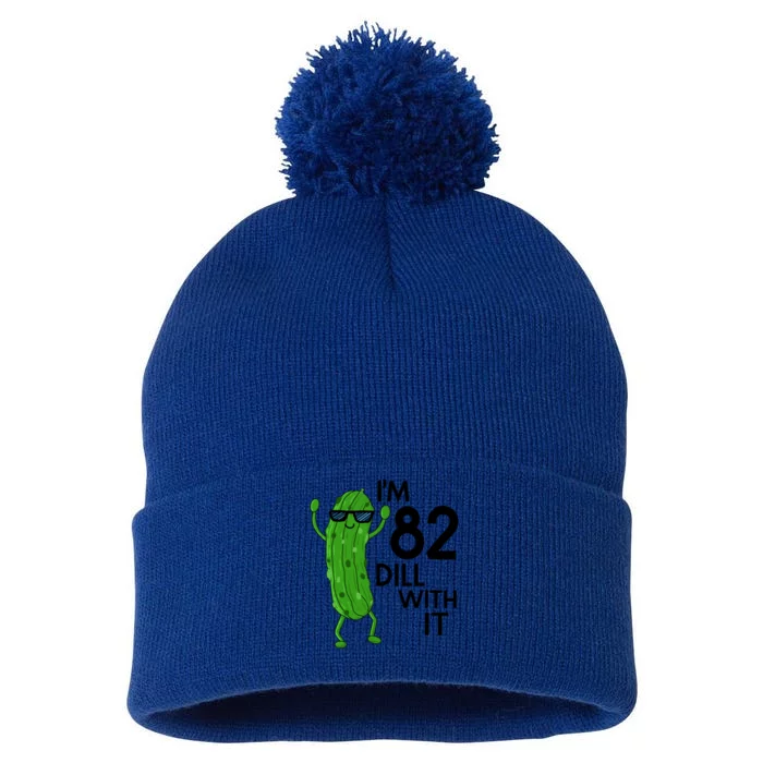 82nd Birthday Pickle Funny IM 82 Dill With It Gift Pom Pom 12in Knit Beanie