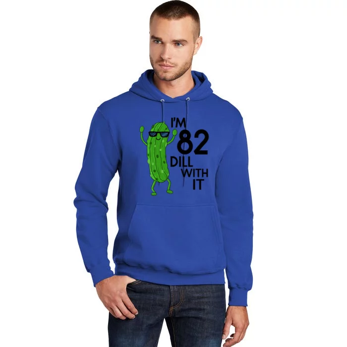 82nd Birthday Pickle Funny IM 82 Dill With It Gift Tall Hoodie