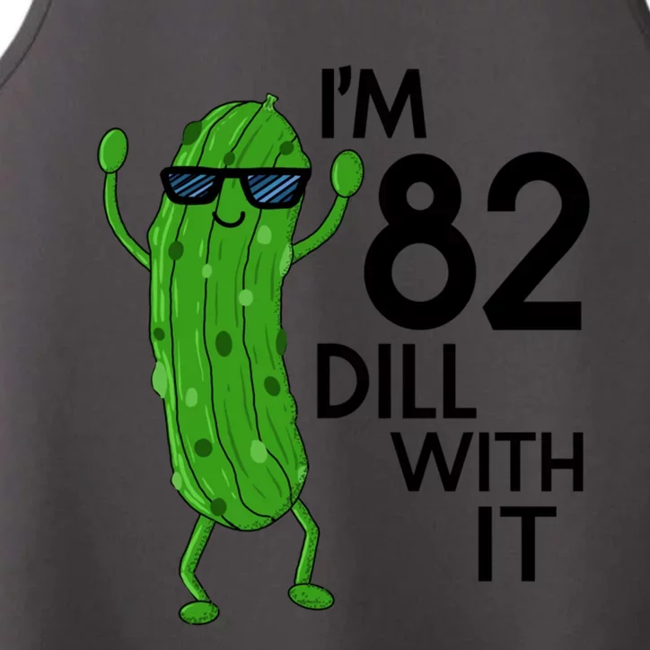 82nd Birthday Pickle Funny IM 82 Dill With It Gift Performance Tank