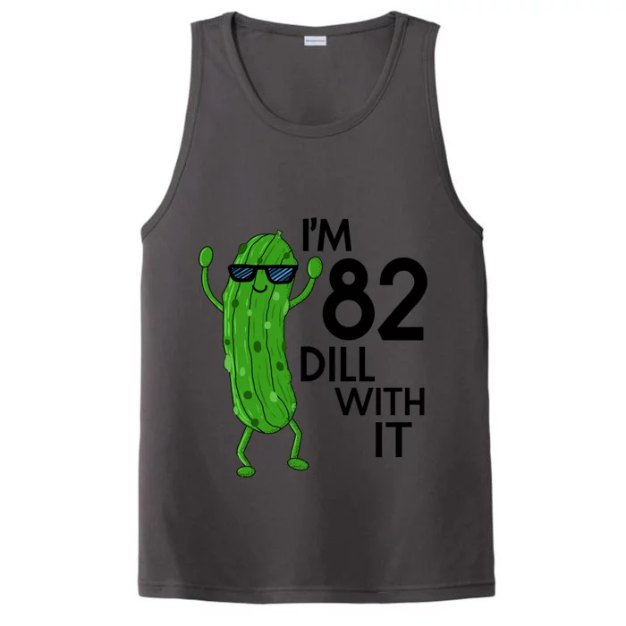 82nd Birthday Pickle Funny IM 82 Dill With It Gift Performance Tank