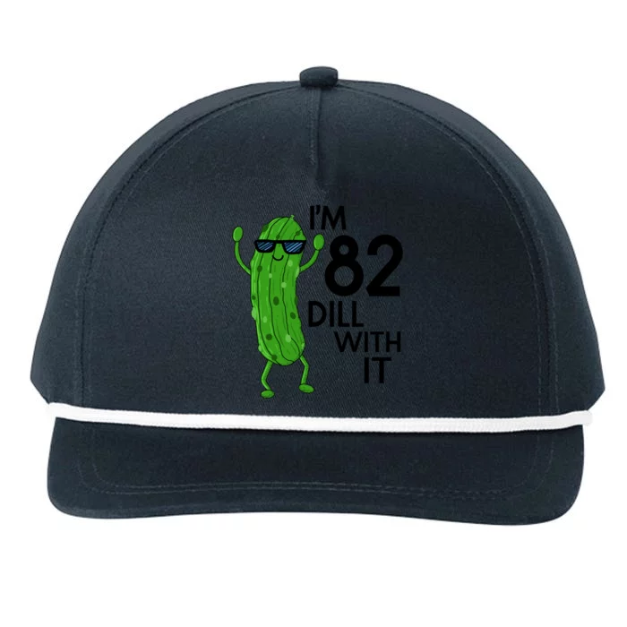 82nd Birthday Pickle Funny IM 82 Dill With It Gift Snapback Five-Panel Rope Hat