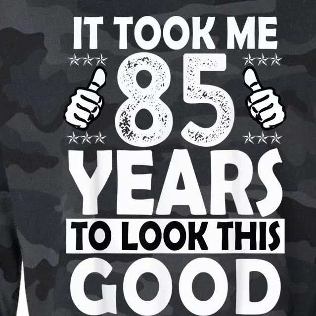 85th Birthday Present Gift Took Me 85 Years Good Funny 85 Year Old Cropped Pullover Crew