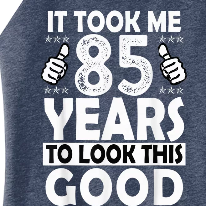 85th Birthday Present Gift Took Me 85 Years Good Funny 85 Year Old Women’s Perfect Tri Rocker Tank