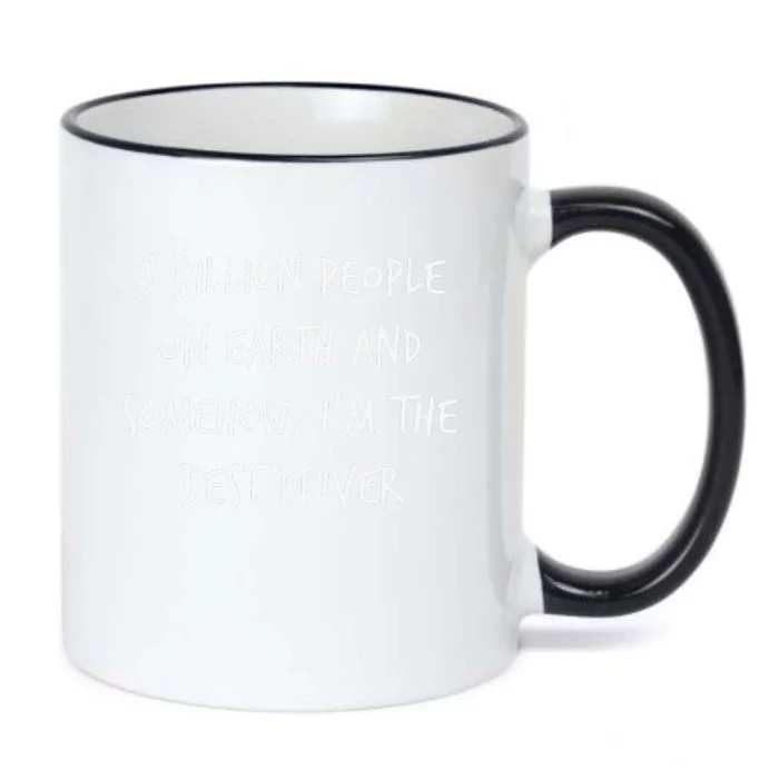 8 Billion People On Earth And IM The Best Driver Funny Joke Black Color Changing Mug