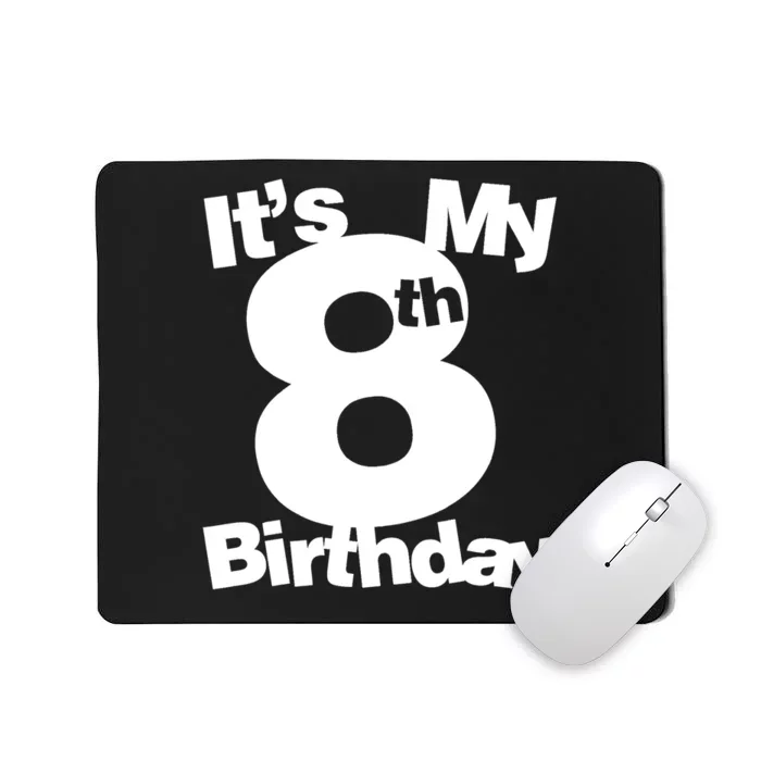 8th Birthday Shirt. Its My 8th Birthday 8 Year Old Birthday TShirt Mousepad