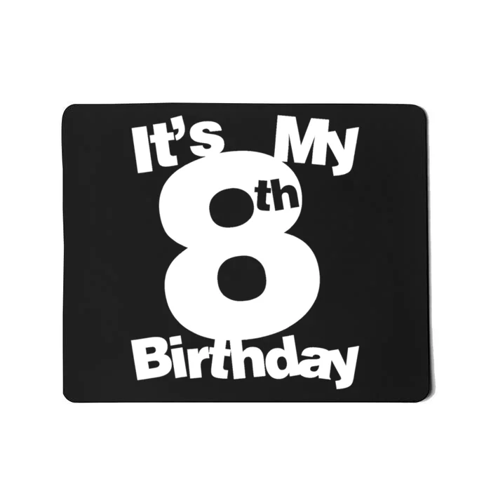 8th Birthday Shirt. Its My 8th Birthday 8 Year Old Birthday TShirt Mousepad