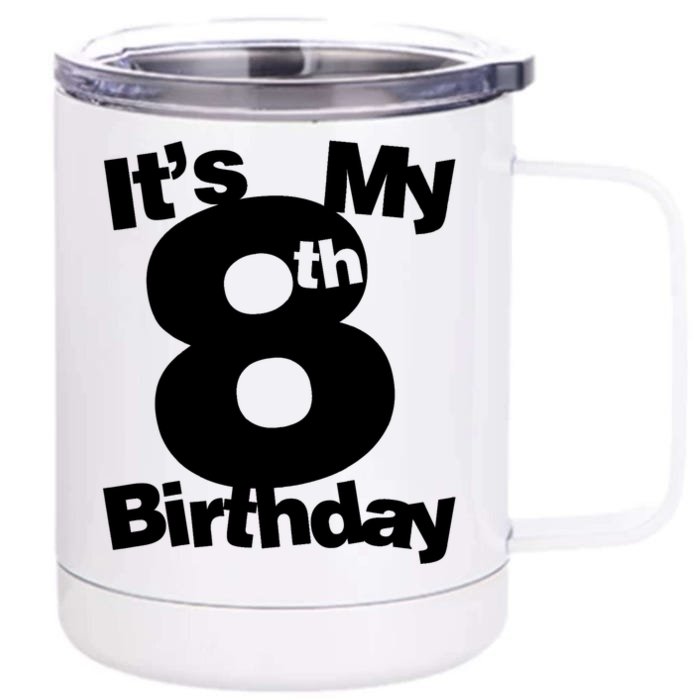 8th Birthday Shirt. Its My 8th Birthday 8 Year Old Birthday TShirt Front & Back 12oz Stainless Steel Tumbler Cup