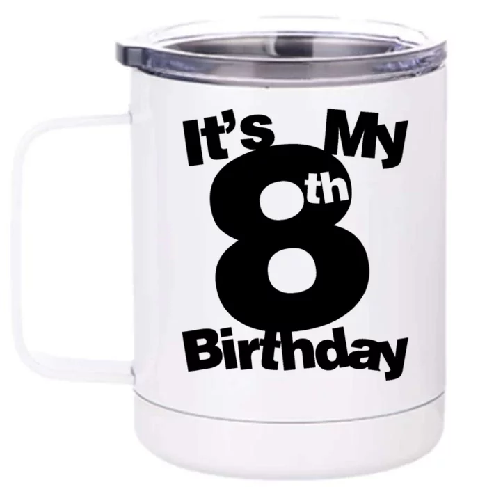 8th Birthday Shirt. Its My 8th Birthday 8 Year Old Birthday TShirt Front & Back 12oz Stainless Steel Tumbler Cup