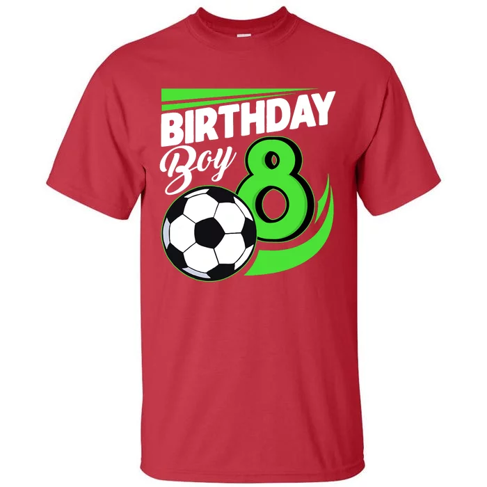 8th Birthday Soccer 8 Years Old Birthday Party Decor Boy Tall T-Shirt