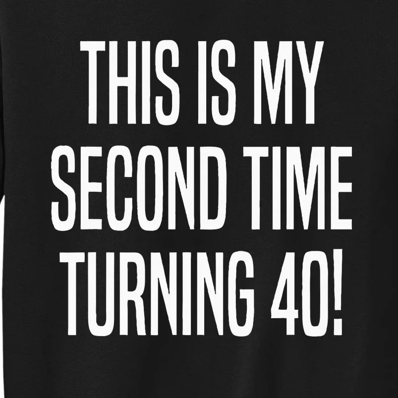 80th Birthday This Is My Second Time Turning 40 Sweatshirt