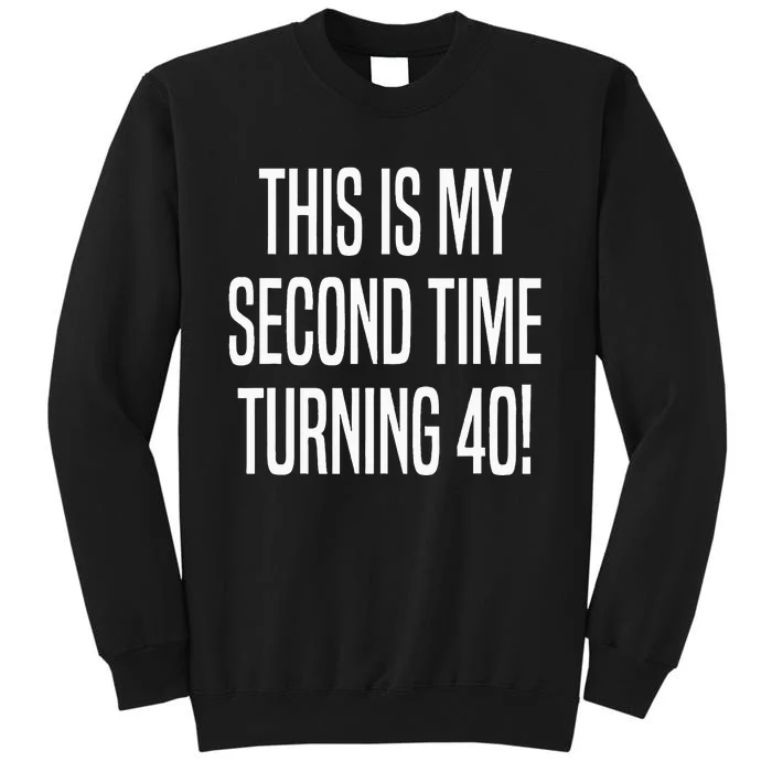 80th Birthday This Is My Second Time Turning 40 Sweatshirt