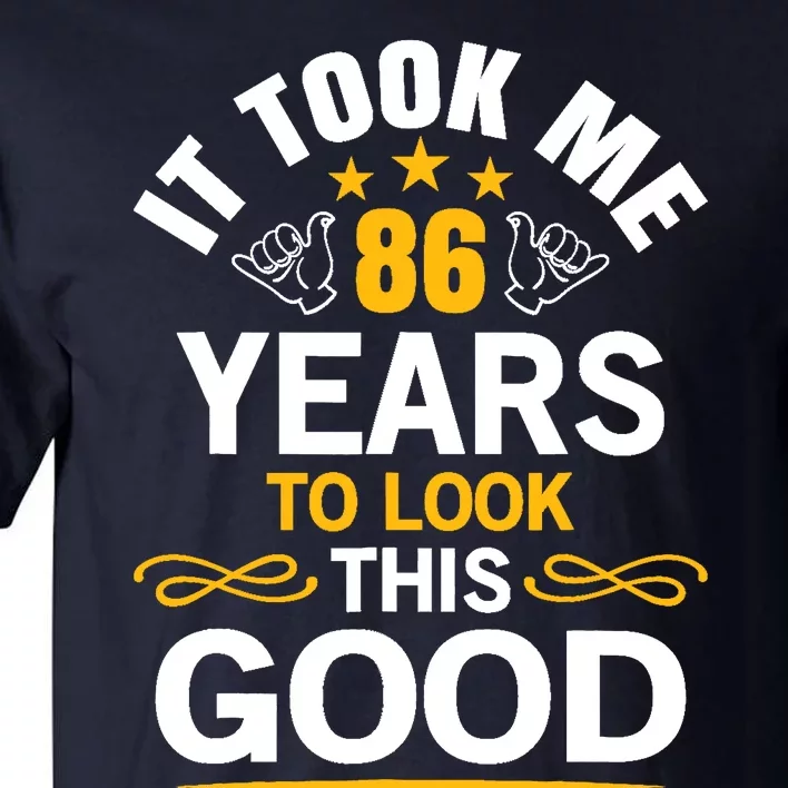 86th Birthday Took Me 86 Years Old Birthday Tall T-Shirt