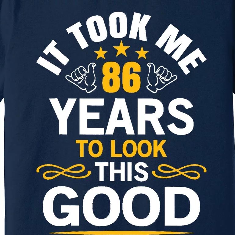 86th Birthday Took Me 86 Years Old Birthday Premium T-Shirt