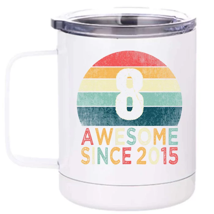 8th Birthday Vintage Retro 8 Years Old Awesome Since 2015 Front & Back 12oz Stainless Steel Tumbler Cup