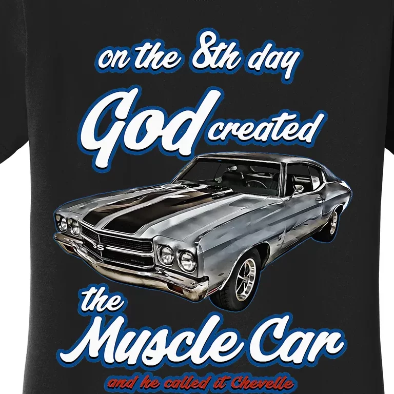 8th Day God Created1970 Chevelle Muscle Carss454ss427ss Women's T-Shirt